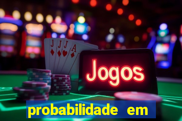 probabilidade em jogos de azar